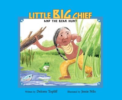 Little Big Chief and the Bear Hunt: Hardcover