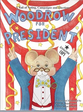 Woodrow for President: A Tail of Voting, Campaigns and Elections - Hardcover