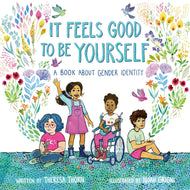 It Feels Good to Be Yourself: A Book about Gender Identity - Hardcover