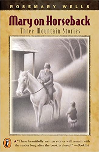 Mary on Horseback Three Mountain Stories By Rosemary Wells